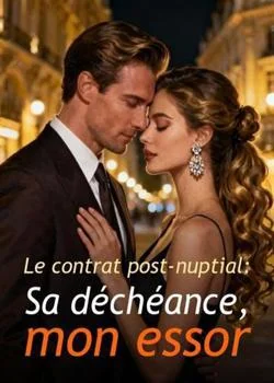 Couverture du roman Le contrat post-nuptial : Sa déchéance, mon essor