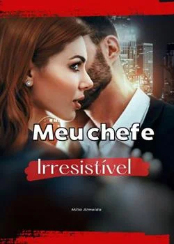 Capa do romance Meu Chefe Irresistível