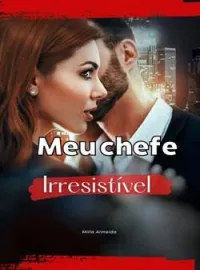 Capa do romance Meu Chefe Irresistível