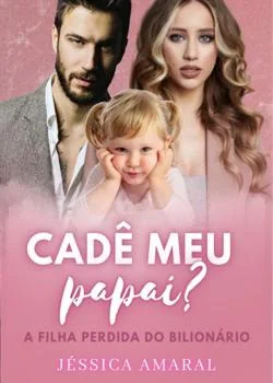Capa do romance Cadê meu papai? A filha perdida do bilionário