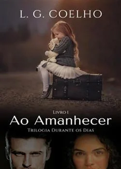 Capa do romance Ao Amanhecer - Livro 1 - Trilogia Durante os Dias 
