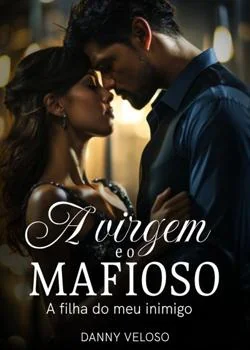 Capa do romance A virgem e o Mafioso: A filha do meu inimigo