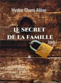 Couverture du roman Le secret de la famille - Tome I