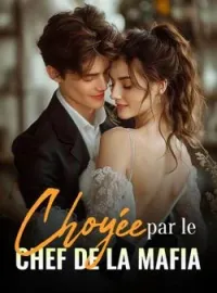 Couverture du roman Choyée par le chef de la mafia