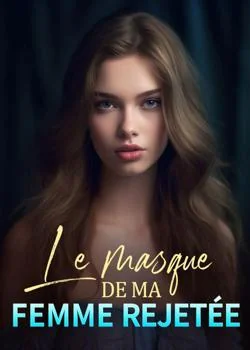 Couverture du roman Sous le masque de ma femme méprisée par tous