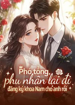 Bìa tiểu thuyết Phó tổng, phu nhân lại đi đăng ký khoa Nam cho anh rồi