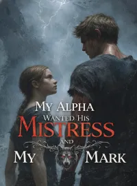 My Alpha Wanted His Mistress and My Luna Mark